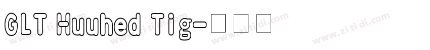 GLT Huuhed Tig字体转换